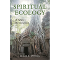 Spiritual Ecology: A Quiet Revolution