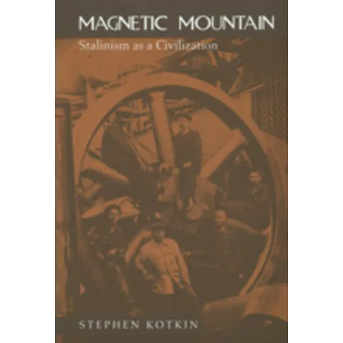 Magnetic Mountain: Stalinism as a Civilization