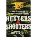 Hunters & Shooters: An Oral History of the U.S. Navy SEALs in Vietnam