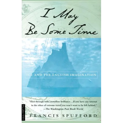 I May Be Some Time: Ice and the English Imagination