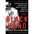 The Black Hand: The Bloody Rise and Redemption of Boxer Enriquez, a Mexican Mob Killer