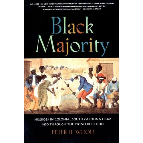 Black Majority: Negroes in Colonial South Carolina from 1670 Through the Stono Rebellion