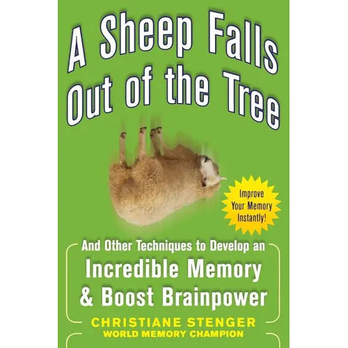 A Sheep Falls Out of the Tree: And Other Techniques to Develop an Incredible Memory and Boost Brainpower
