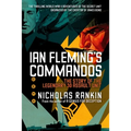 Ian Fleming's Commandos: The Story of the Legendary 30 Assault Unit