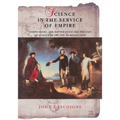 Science in the Service of Empire: Joseph Banks, the British State and the Uses of Science in the Age of Revolution