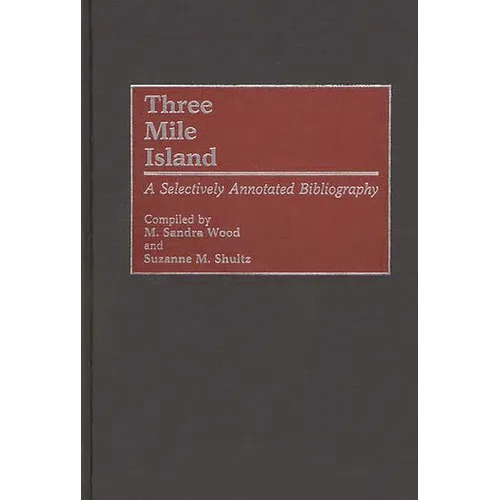 Three Mile Island: A Selectively Annotated Bibliography