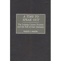 A Time to Speak Out: The Leipzig Citizen Protests and the Fall of East Germany