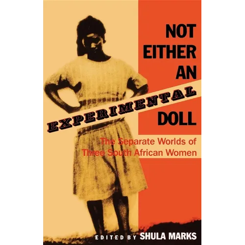 Not Either an Experimental Doll: The Separate Worlds of Three South African Women