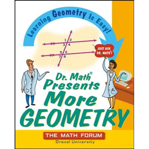 Dr. Math Presents More Geometry: Learning Geometry Is Easy! Just Ask Dr. Math