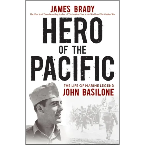 Hero of the Pacific: The Life of Marine Legend John Basilone