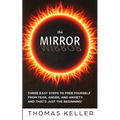 The MIRROR: Three easy steps to free yourself from fear, anger, and anxiety. And that's just the beginning!