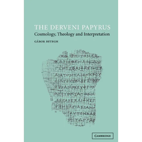 The Derveni Papyrus: Cosmology, Theology and Interpretation