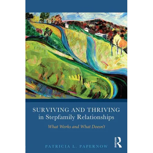 Surviving and Thriving in Stepfamily Relationships: What Works and What Doesn't