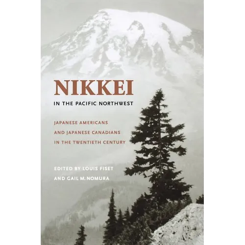 Nikkei in the Pacific Northwest: Japanese Americans and Japanese Canadians in the Twentieth Century