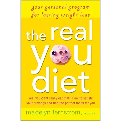 The Real You Diet: Your Personal Program for Lasting Weight Loss