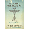 Becoming Supernatural: How Common People Are Doing the Uncommon