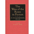 The Wars of the Roses in Fiction: An Annotated Bibliography, 1440-1994