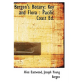 Bergen's Botany: Key and Flora: Pacific Coast Ed.