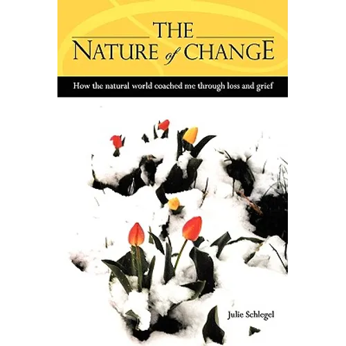 The Nature of Change - How the natural world coached me through loss and grief