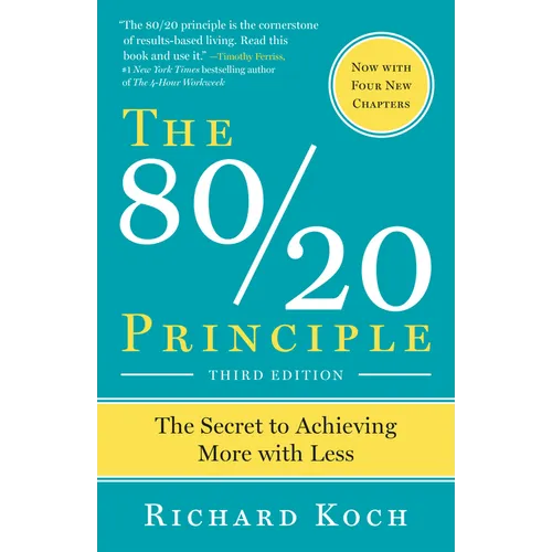 The 80/20 Principle, Expanded and Updated: The Secret to Achieving More with Less