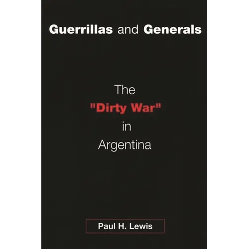 Guerrillas and Generals: The Dirty War in Argentina
