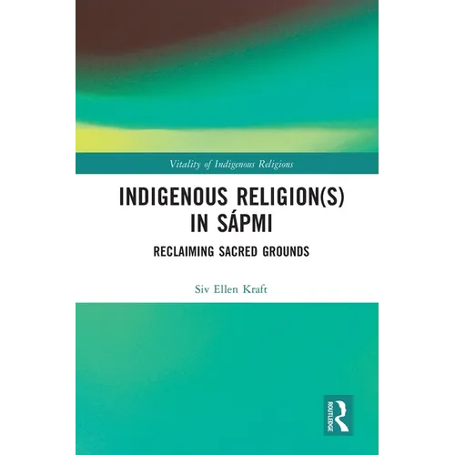 Indigenous Religion(s) in Sápmi: Reclaiming Sacred Grounds