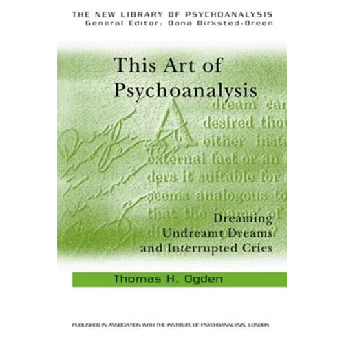 This Art of Psychoanalysis: Dreaming Undreamt Dreams and Interrupted Cries