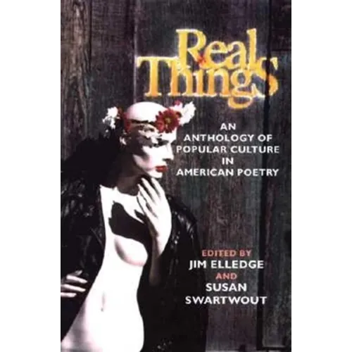 Real Things: An Anthology of Popular Culture in American Poetry