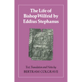 The Life of Bishop Wilfrid by Eddius Stephanus