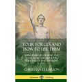 Your Forces and How to Use Them: Using Energies of Mind and Body to Better Our Lives, Personality and Thinking (Hardcover)