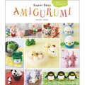 Super Easy Amigurumi: Crochet Cute Animals