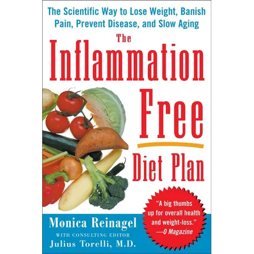 The Inflammation-Free Diet Plan: The scientific way to lose weight, banish pain, prevent disease, and slow aging