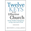 Twelve Keys to an Effective Church: Strong, Healthy Congregations Living in the Grace of God