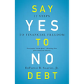 Say Yes to No Debt: 12 Steps to Financial Freedom