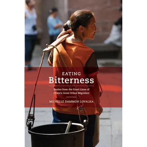 Eating Bitterness: Stories from the Front Lines of China's Great Urban Migration