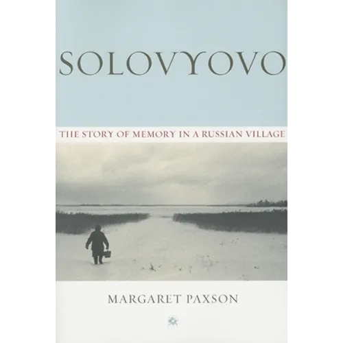 Solovyovo: The Story of Memory in a Russian Village