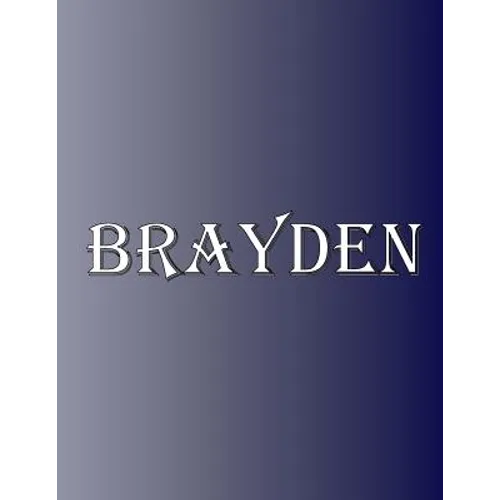 Brayden: 100 Pages 8.5" X 11" Personalized Name on Notebook College Ruled Line Paper