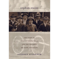 Orphan Trains: The Story of Charles Loring Brace and the Children He Saved and Failed