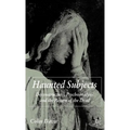 Haunted Subjects: Deconstruction, Psychoanalysis and the Return of the Dead