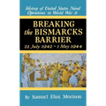 Breaking the Bismarks Barrier: Volume 6: July 1942-May 1944