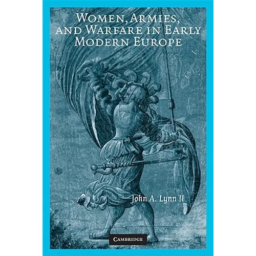 Women, Armies, and Warfare in Early Modern Europe