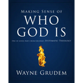 Making Sense of Who God Is: One of Seven Parts from Grudem's Systematic Theology 2