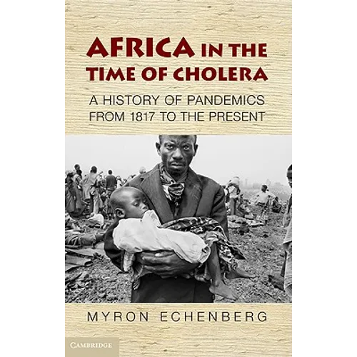 Africa in the Time of Cholera: A History of Pandemics from 1817 to the Present
