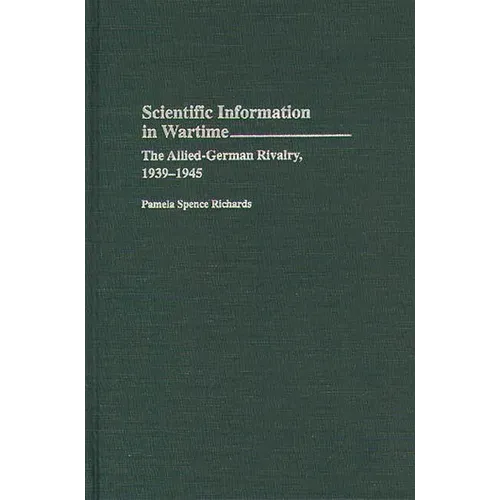 Scientific Information in Wartime: The Allied-German Rivalry, 1939-1945
