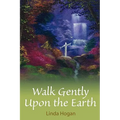 Walk Gently Upon the Earth