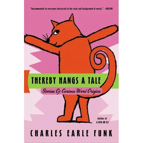 Thereby Hangs a Tale: Stories of Curious Word Origins