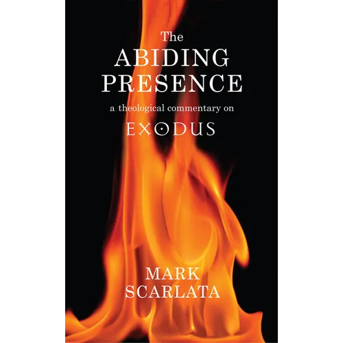 The Abiding Presence: A Theological Commentary on Exodus