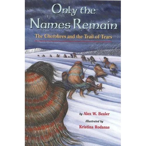 Only the Names Remain: The Cherokees and the Trail of Tears