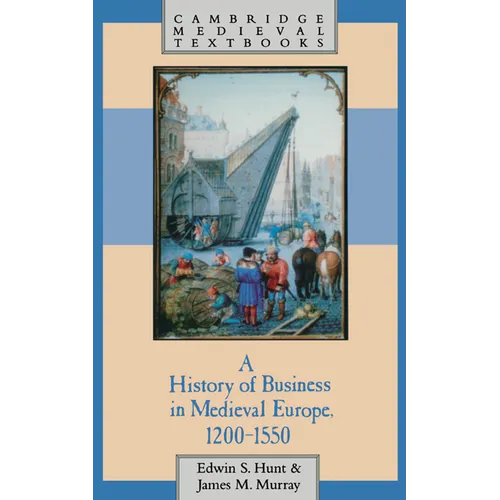 A History of Business in Medieval Europe, 1200 1550