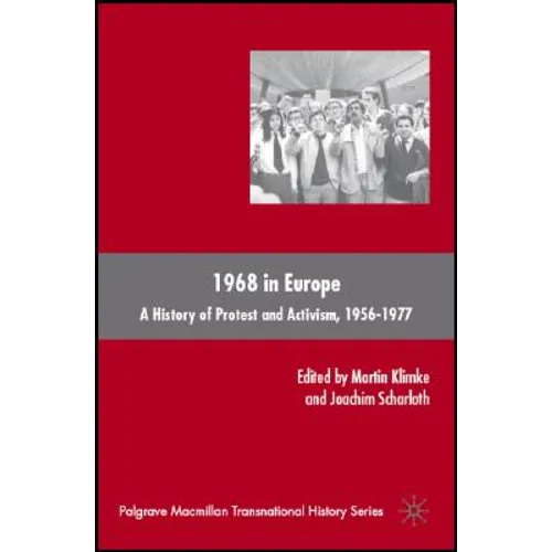 1968 in Europe: A History of Protest and Activism, 1956-1977